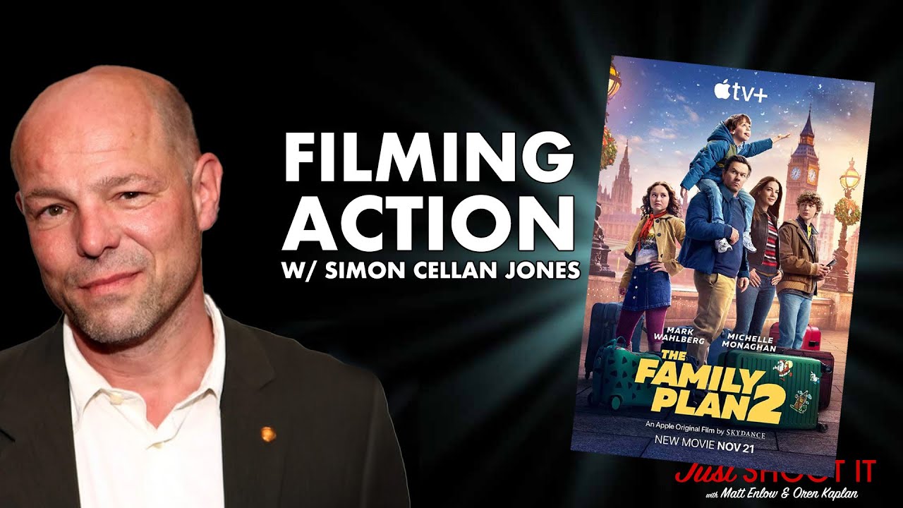 Filming Action! w/'Family Plan 2' Director Simon Cellan Jones - Just Shoot It 504