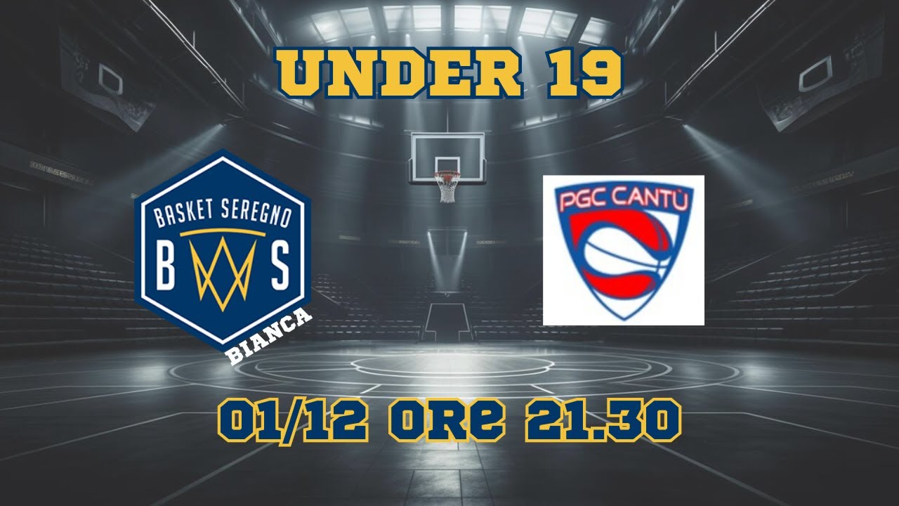 U19 REG  BASKET SEREGNO BIANCO vs PGC CANTU