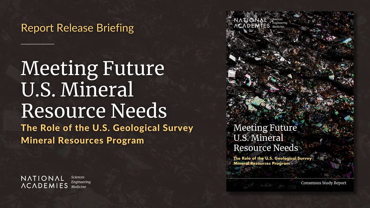 Meeting Future U.S. Mineral Resource Needs: Report Release Webinar