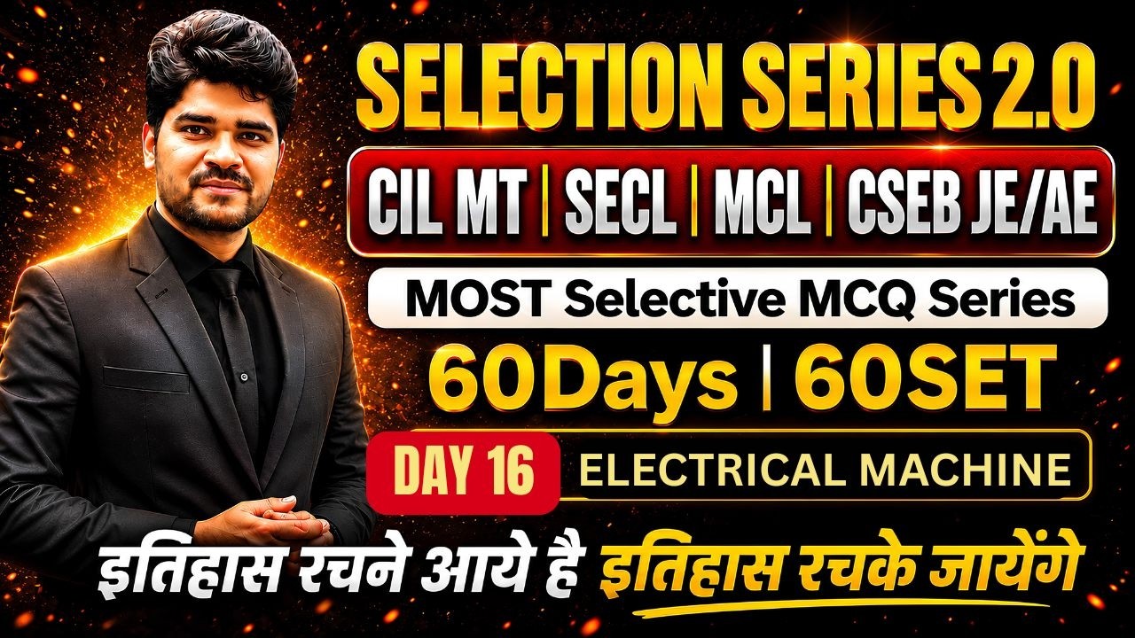 SECL | MCl | CIL MT 2026 | CSEB JE | Day16 | ELECTRICAL MACHINE | SELECTION SERIES 2.O | Live@8:30pm