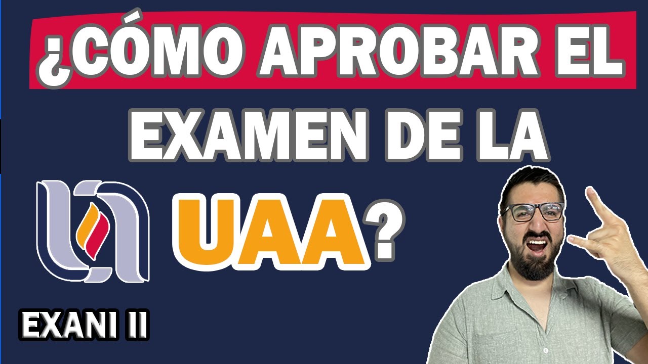 ✅ Domina el Examen de Admisión UAA 2024: Guía Completa🎓