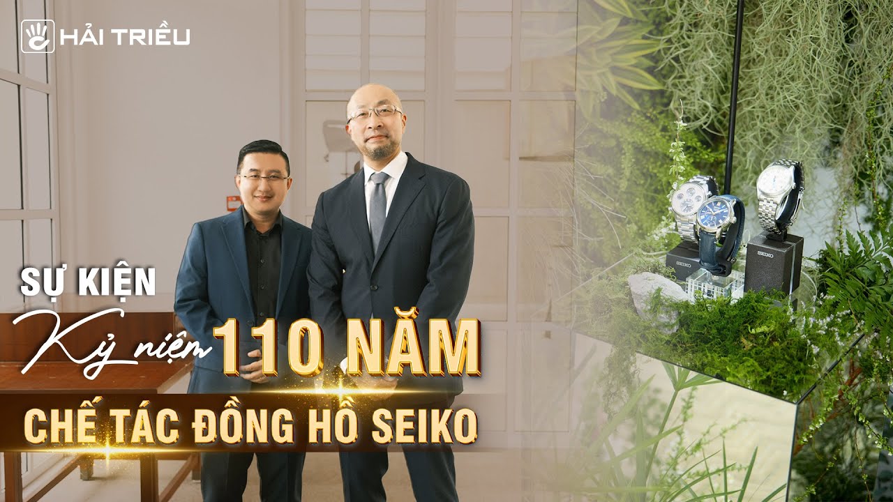 Tham dự Sự Kiện Kỷ Niệm 110 Năm Chế Tác Đồng Hồ Seiko | King Seiko chính thức ra mắt tại Việt Nam