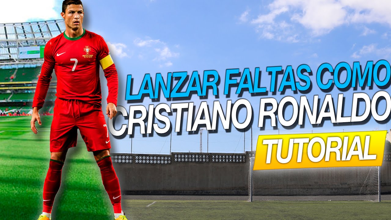 C&oacute;mo lanzar faltas como Cristiano Ronaldo (TUTORIAL Knuckleball) - Golazos de Cristiano de falta