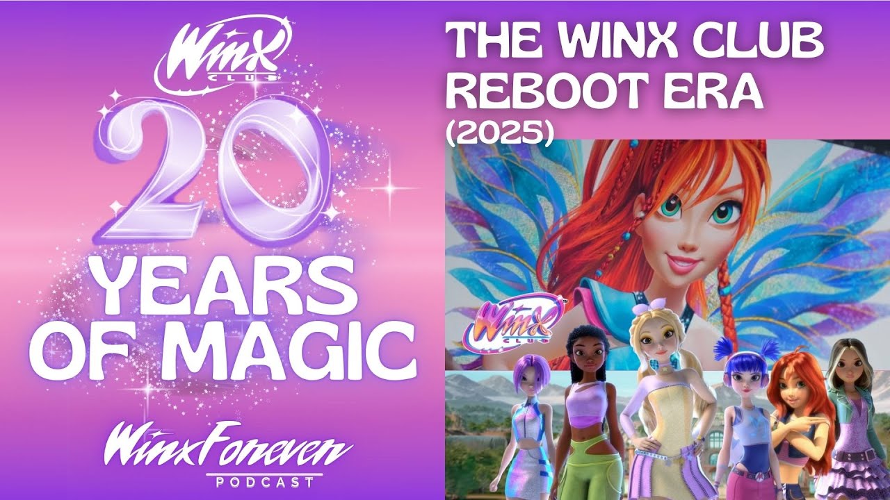 The Reboot Era of Winx Club - 20 Years of MAGIC | WinxForeverPodcast