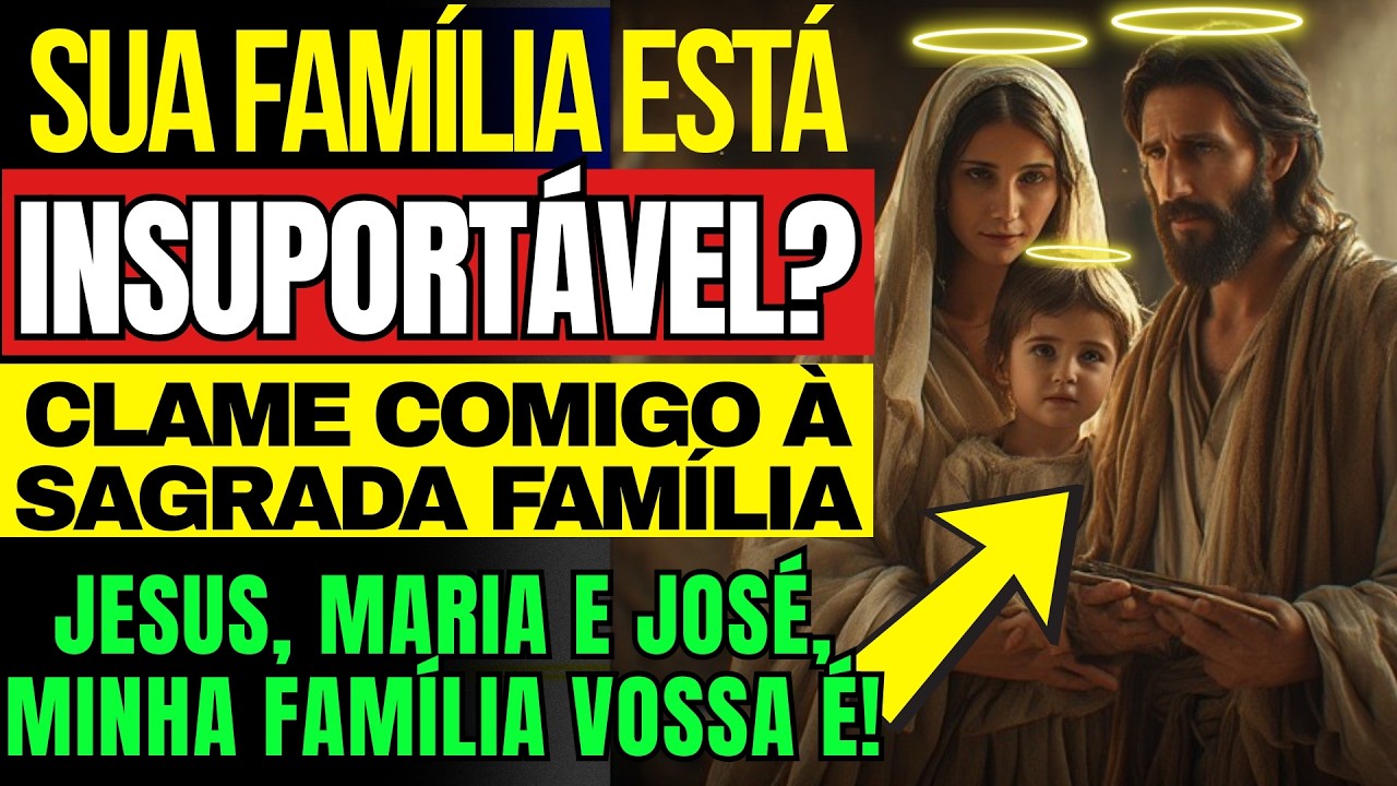 🛡️ BLINDAGEM ESPIRITUAL NA FAMÍLIA — CLAME COM FÉ À SAGRADA FAMÍLIA: SANTA MARIA, JESUS E SÃO JOSÉ