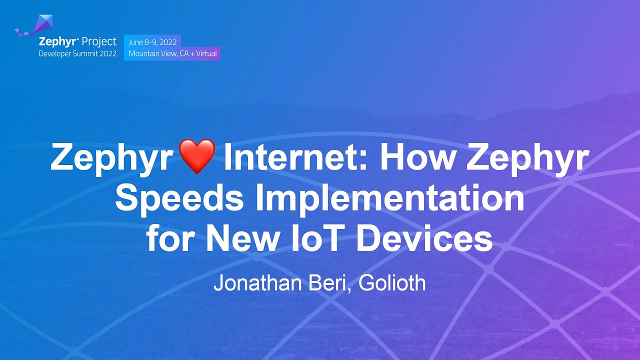 Zephyr ❤️ Internet: How Zephyr Speeds Implementation for New IoT Devices - Jonathan Beri, Golioth