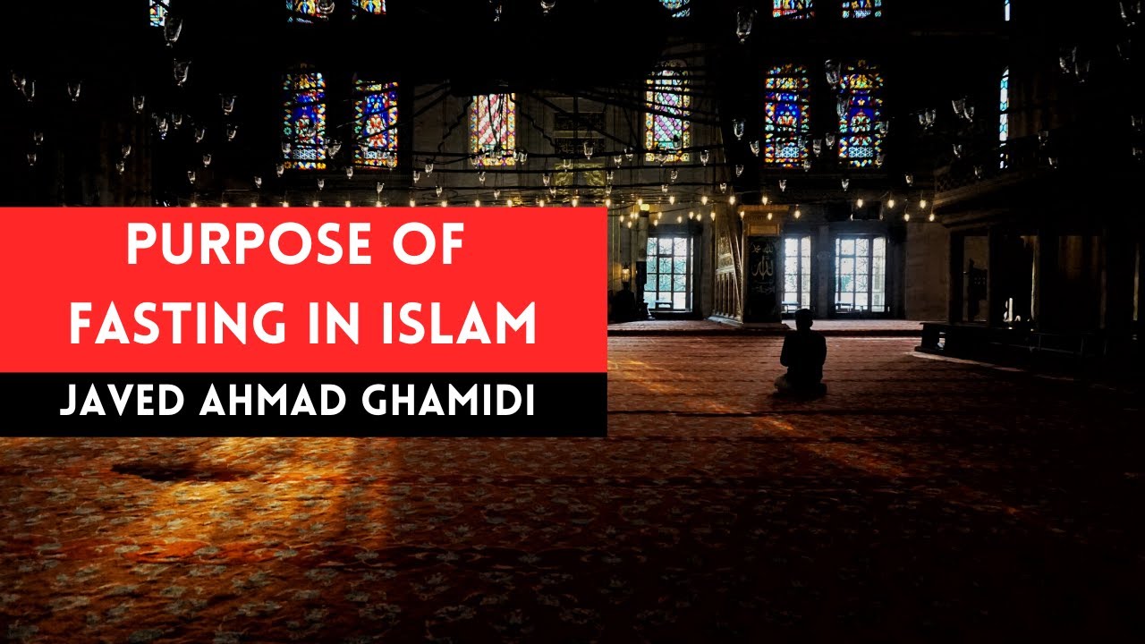 What is the purpose of Fasting in Islam | Javed Ahmad Ghamidi