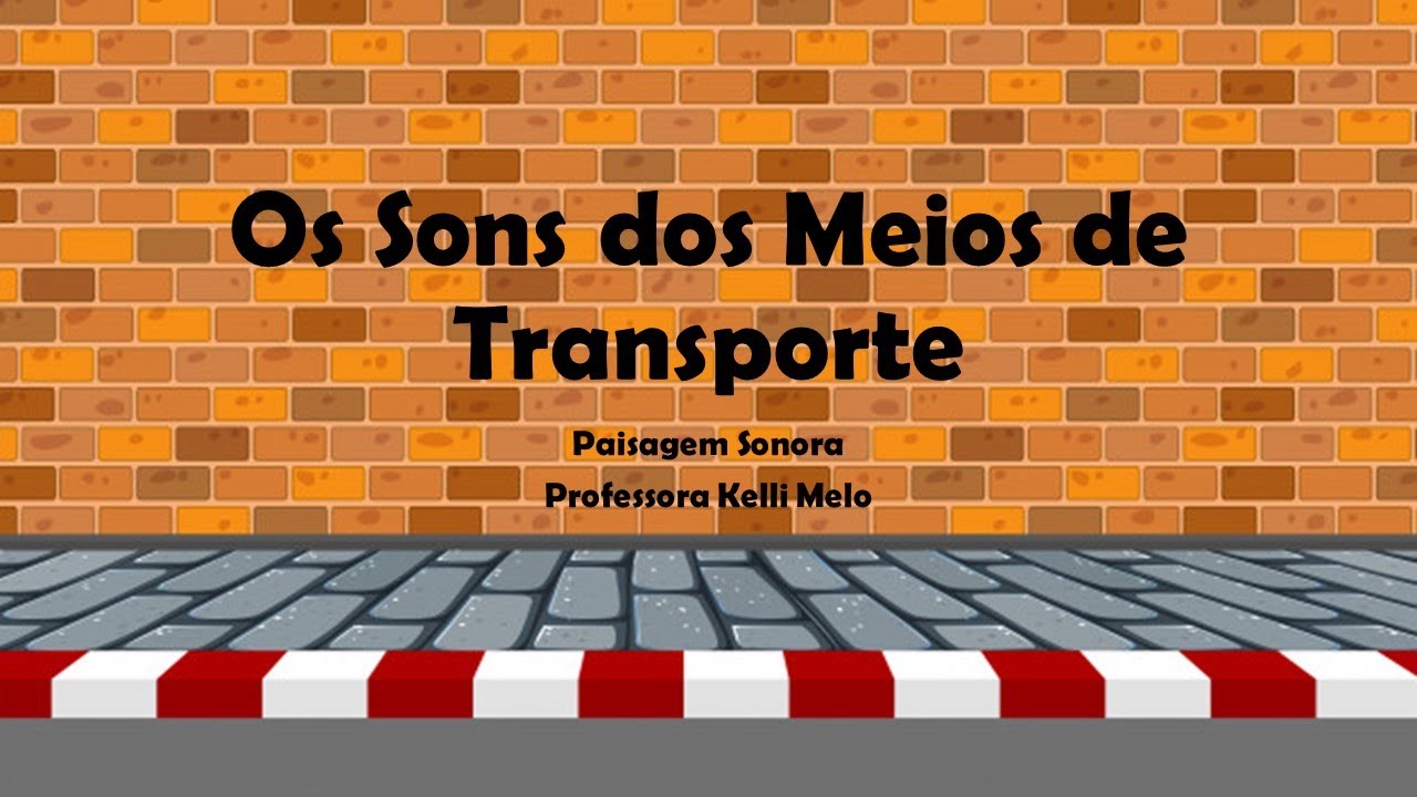 Os Sons dos Meios de Transporte - Musicalização Infantil