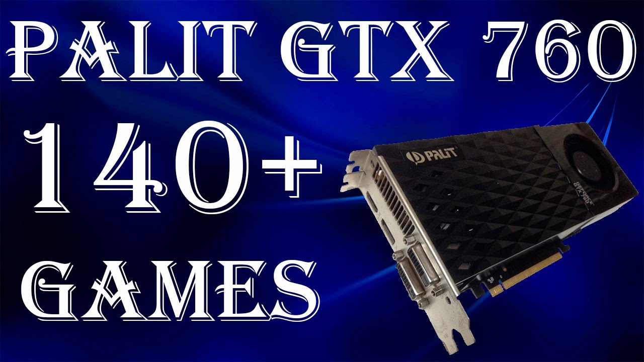 Palit GTX 760 2Gb! Старый добрый Кеплер и очень много игр!