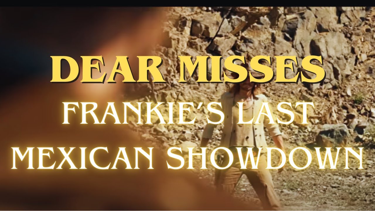 Dear Misses - Frankie's Last Mexican Showdown (Official Music Video)