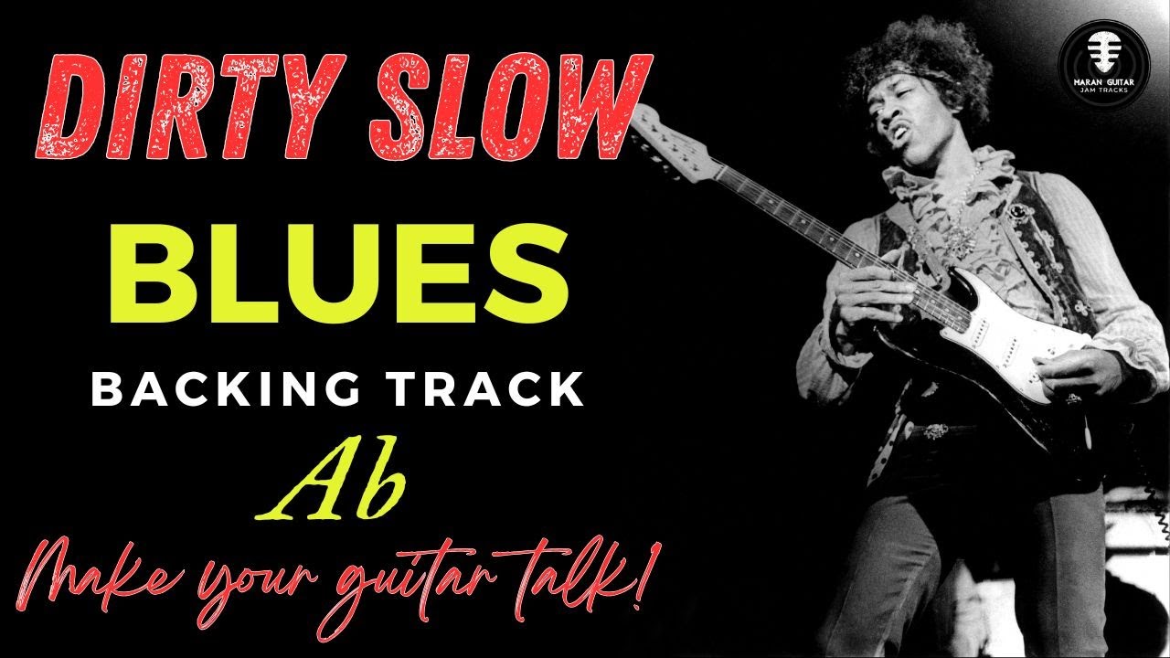 Dirty Slow Blues backing track – Make Your Guitar Talk - Jam in Ab