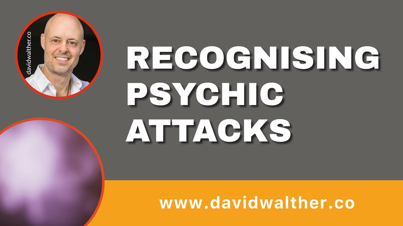Recognising Psychic Attacks by David Walther, Medium & Spiritual Coach