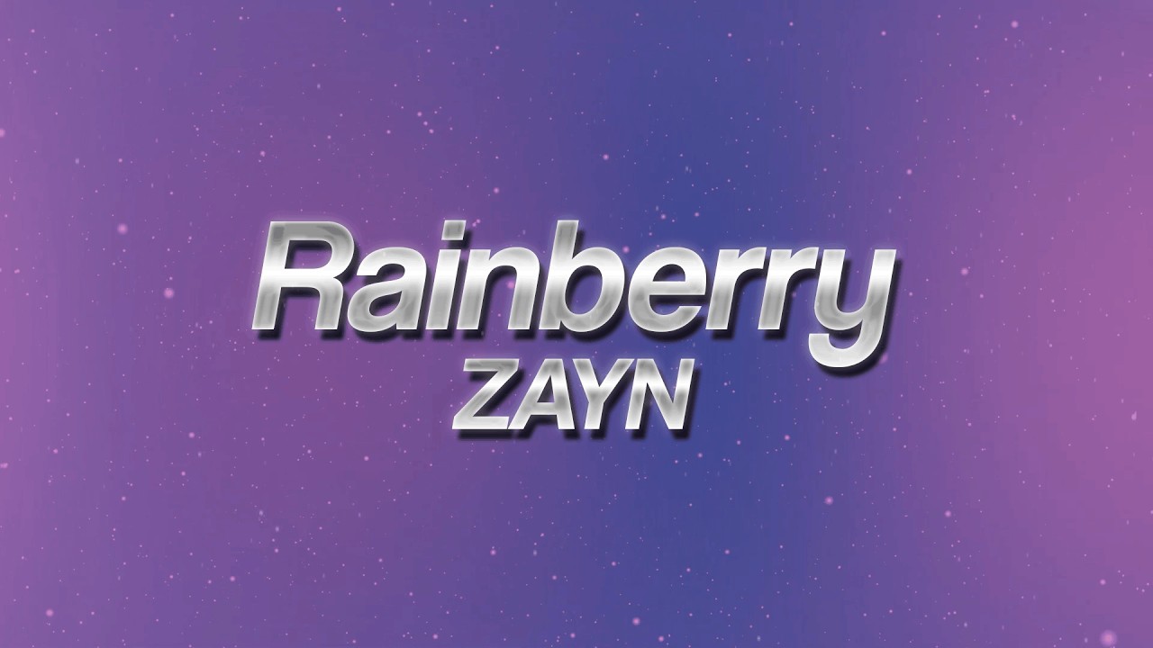 ZAYN - Rainberry 🍓 (lyrics)