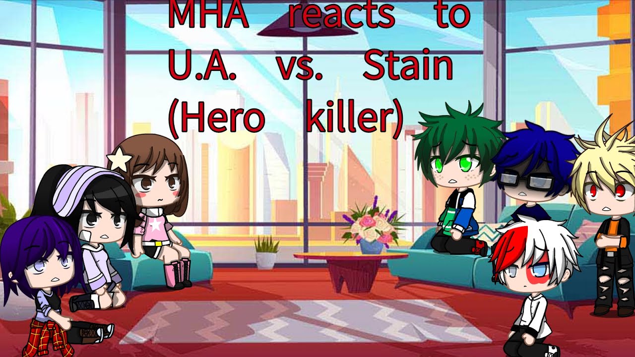 MHA reacts to U.A. vs. Stain (Hero Killer)