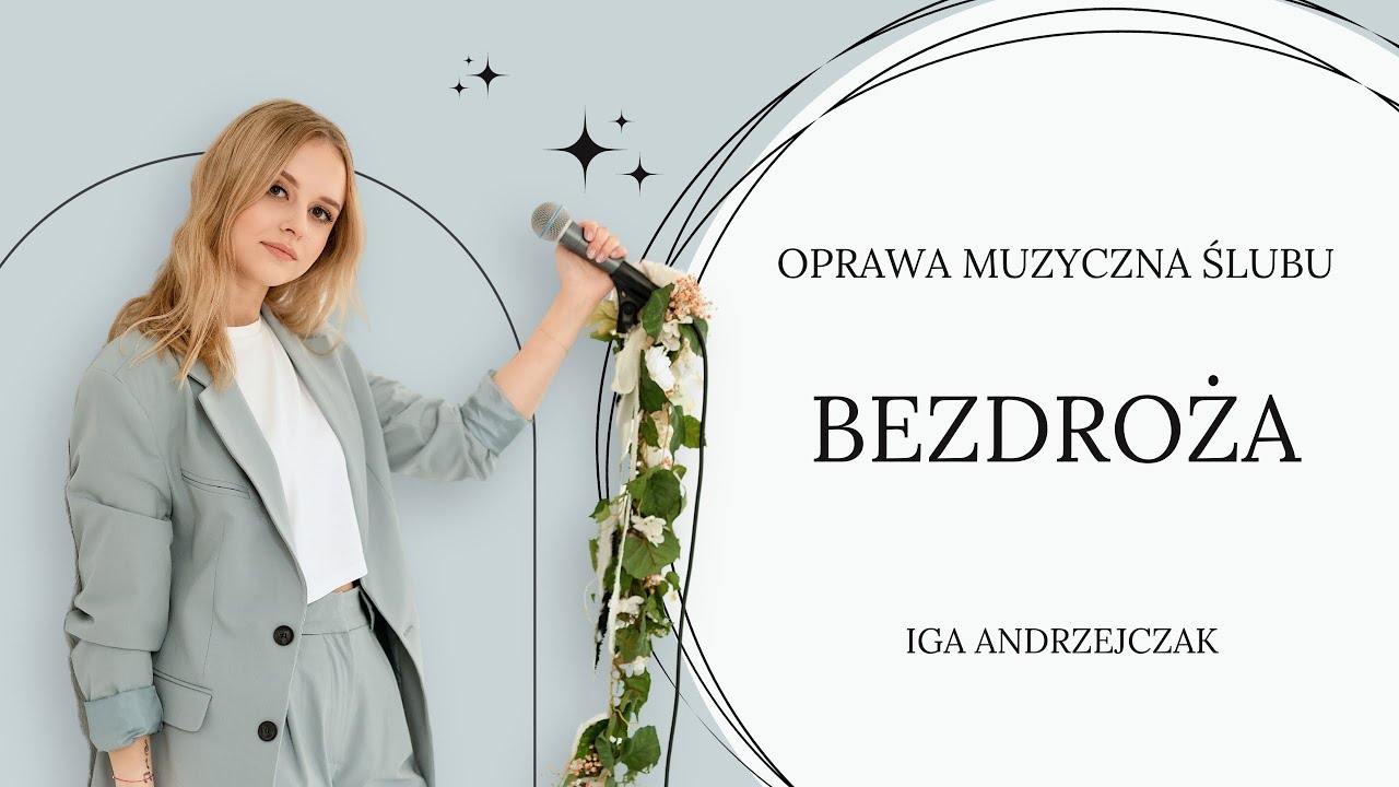 Oprawa Muzyczna Ślubu | Iga Andrzejczak - Bezdroża