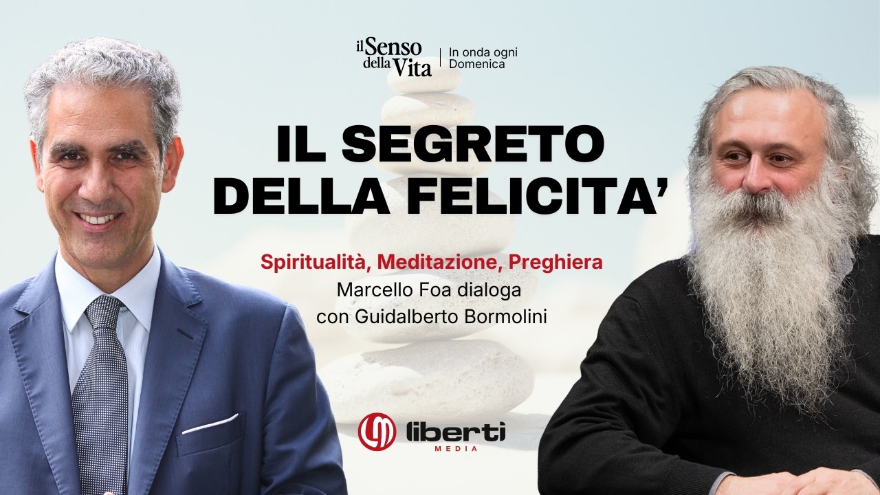 SPIRITUALIT&Agrave;, MEDITAZIONE, PREGHIERA - FOA INTERVISTA BORMOLINI PER IL SENSO DELLA VITA