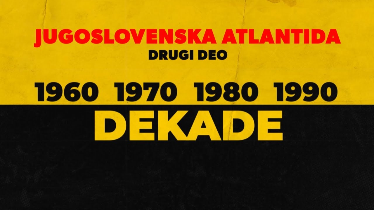 DEKADE - Jugoslovenska Atlantida (2. deo) | Dokumentarni serijal