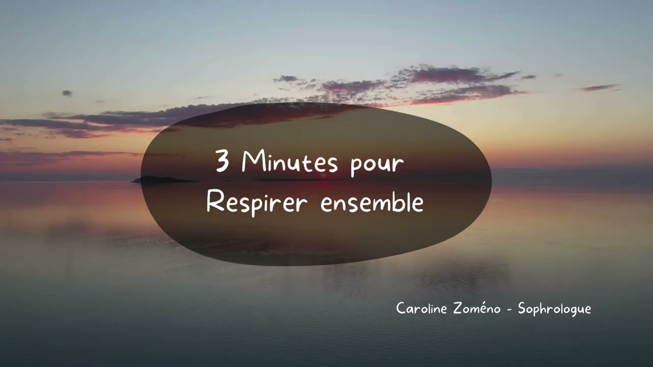3 minutes pour Respirer ensemble