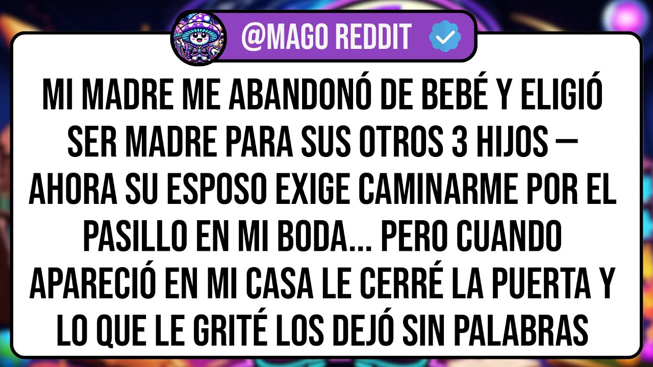 Mi Madre Me Abandonó De Bebé Y Eligió Ser Madre Para Sus Otros 3 Hijos — Ahora Su Esposo Exige ...