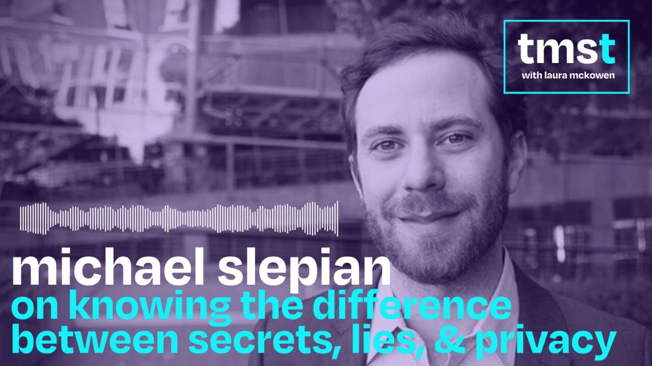 Michael Slepian on Knowing the Difference Between Secrets, Lies, & Privacy