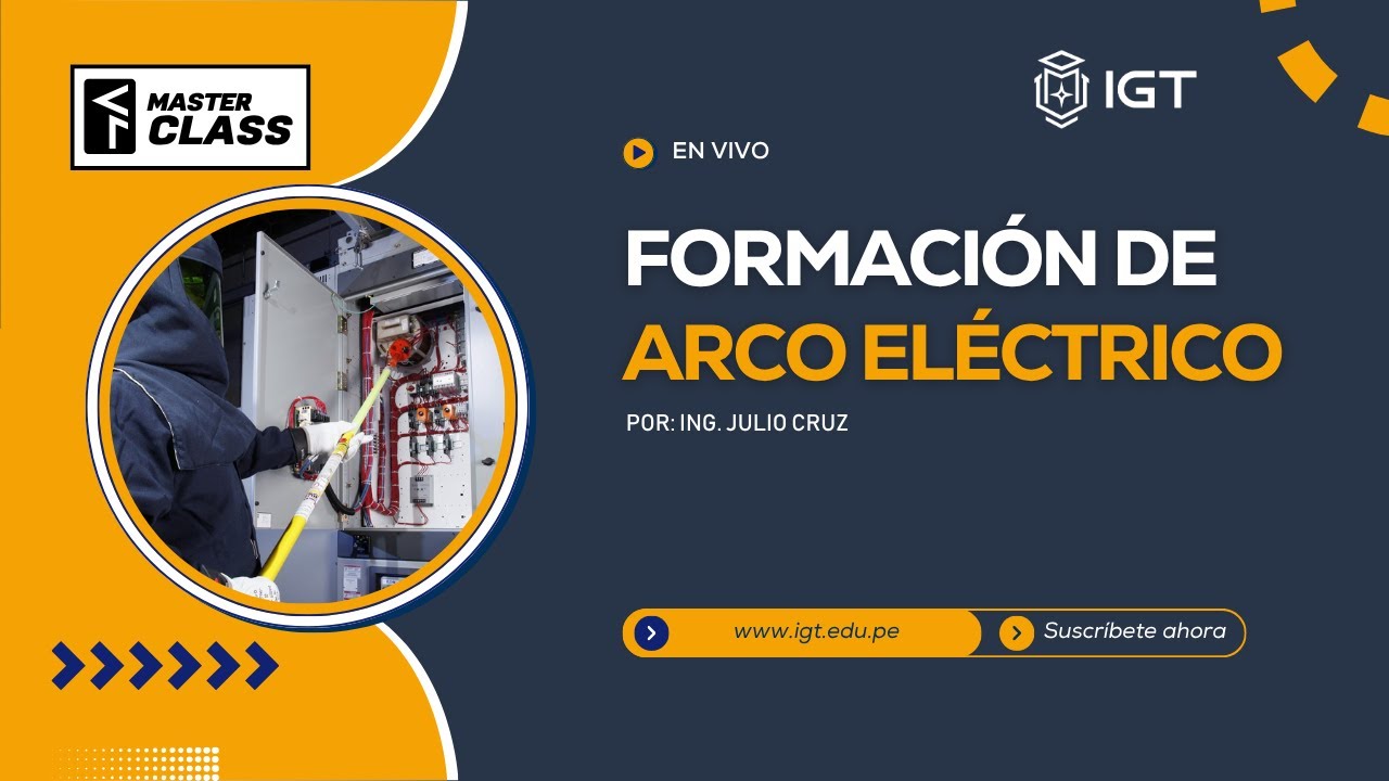 MASTER CLASS: Formación de Arco Eléctrico - Julio Cruz