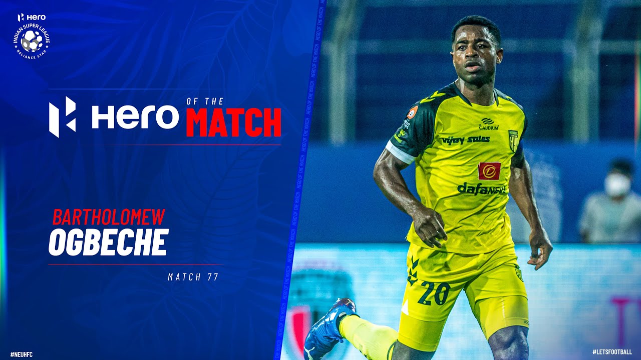 Bartholomew Ogbeche - Hero of the Match | NEUFC 0-5 HFC | Match 77 Hero ISL 2021-22