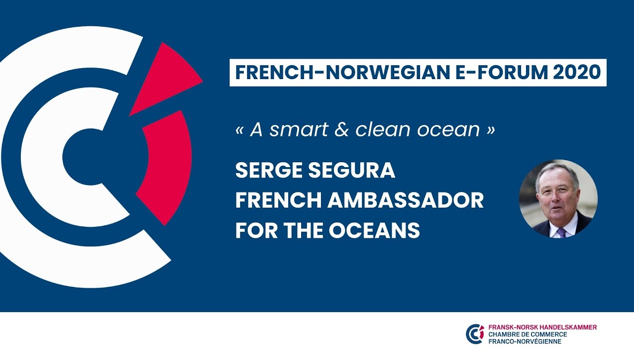 WEBINAR - French-Norwegian E-Forum 2020: Serge Segura, French Ambassador for the Oceans