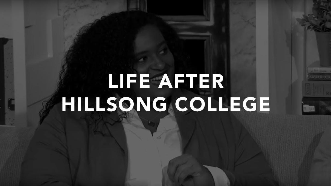 Life After Hillsong College