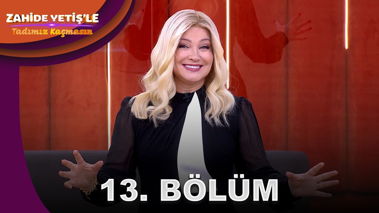 Zahide Yetiş'le Tadımız Kaçmasın 13. Bölüm | @ZahideYetişleTadımızKaçmasın  ​