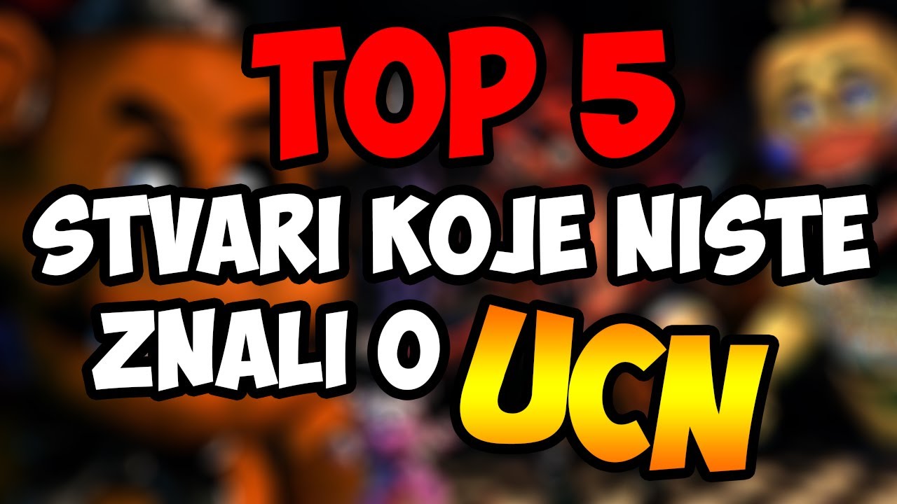 TOP 5: STVARI KOJE NISTE ZNALI O UCN