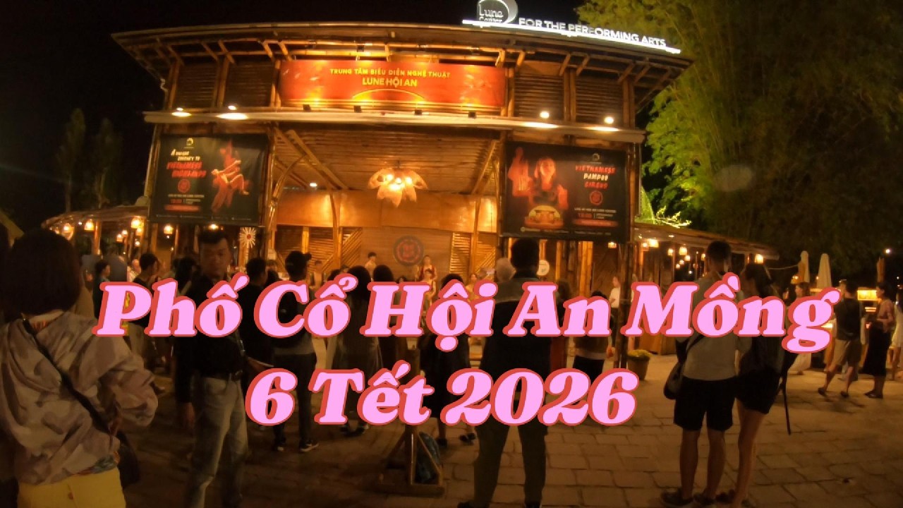 Phố Cổ Hội An Mồng 6 Tết 2026 | Không Khí Xuân Rộn Ràng & Du Khách Tấp Nập Dạo Phố