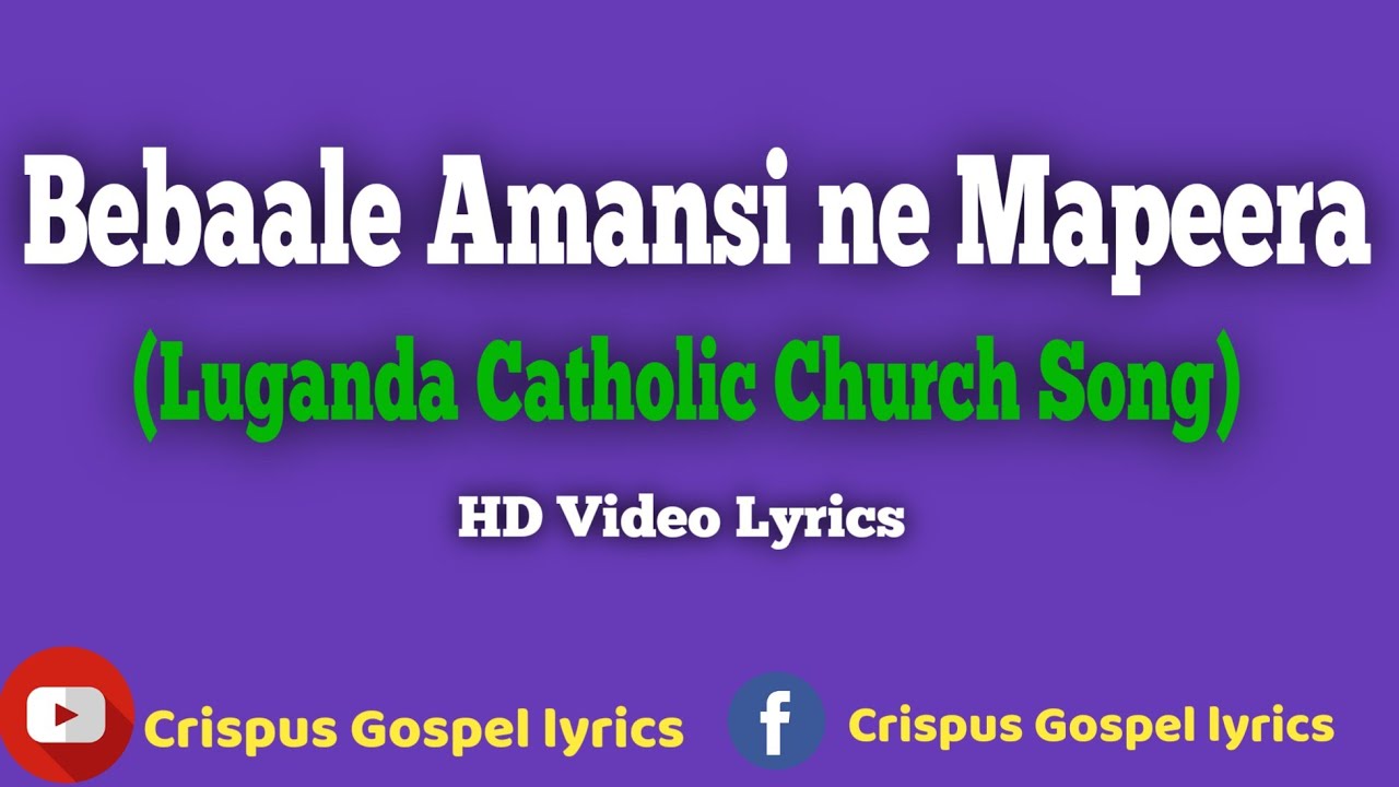 Bebaale Amansi ne Mapeera HD Video Lyrics(Catholic song) @Enjatula