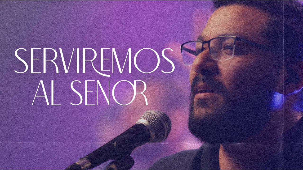 Serviremos Al Señor (en vivo)  |  Video Oficial  | Para Su Gloria