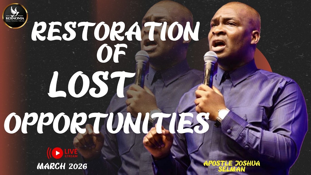 RESTORATION OF LOST OPPORTUNITIES BY APOSTLE JOSHUA SELMAN