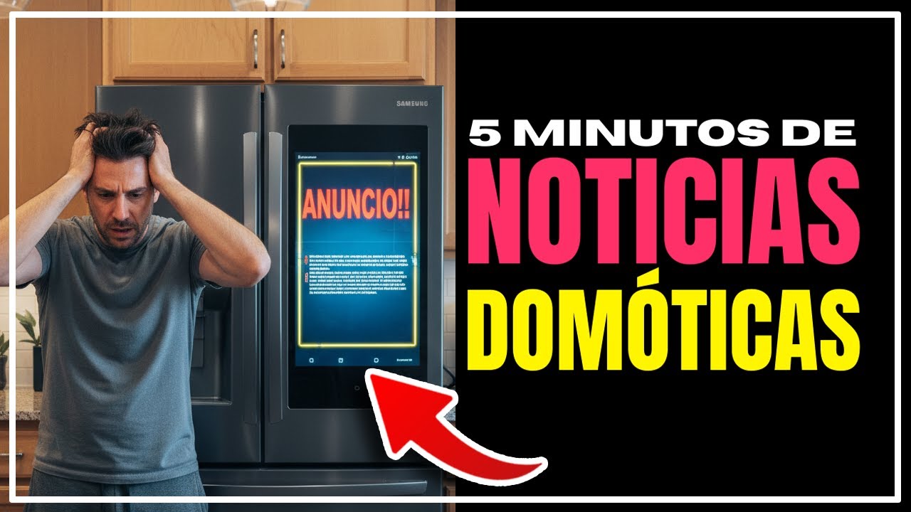 🚨 NOTICIAS DOMOTICA 🚨 ¡ANUNCIOS en tu NEVERA! y La Domótica de PAGO ya está aquí!