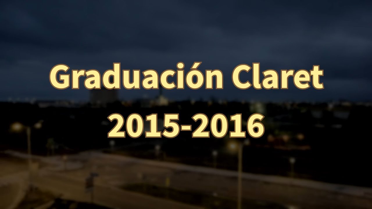 Vídeo de Graduación 2015 - 2016 Colegio Claret Don Benito