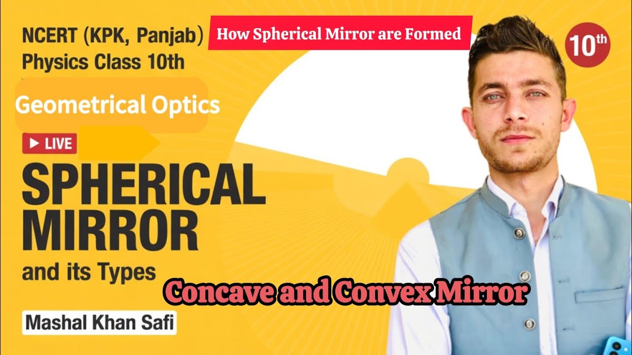 L:05 Spherical Mirror Concave vs Convex Mirror| Physics Class 10th| Geometrical optics 