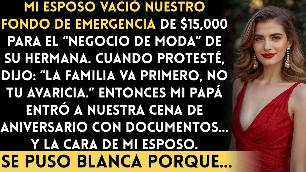 Mi esposo le dio nuestro fondo de emergencia a su hermana… y entonces entró mi papá...