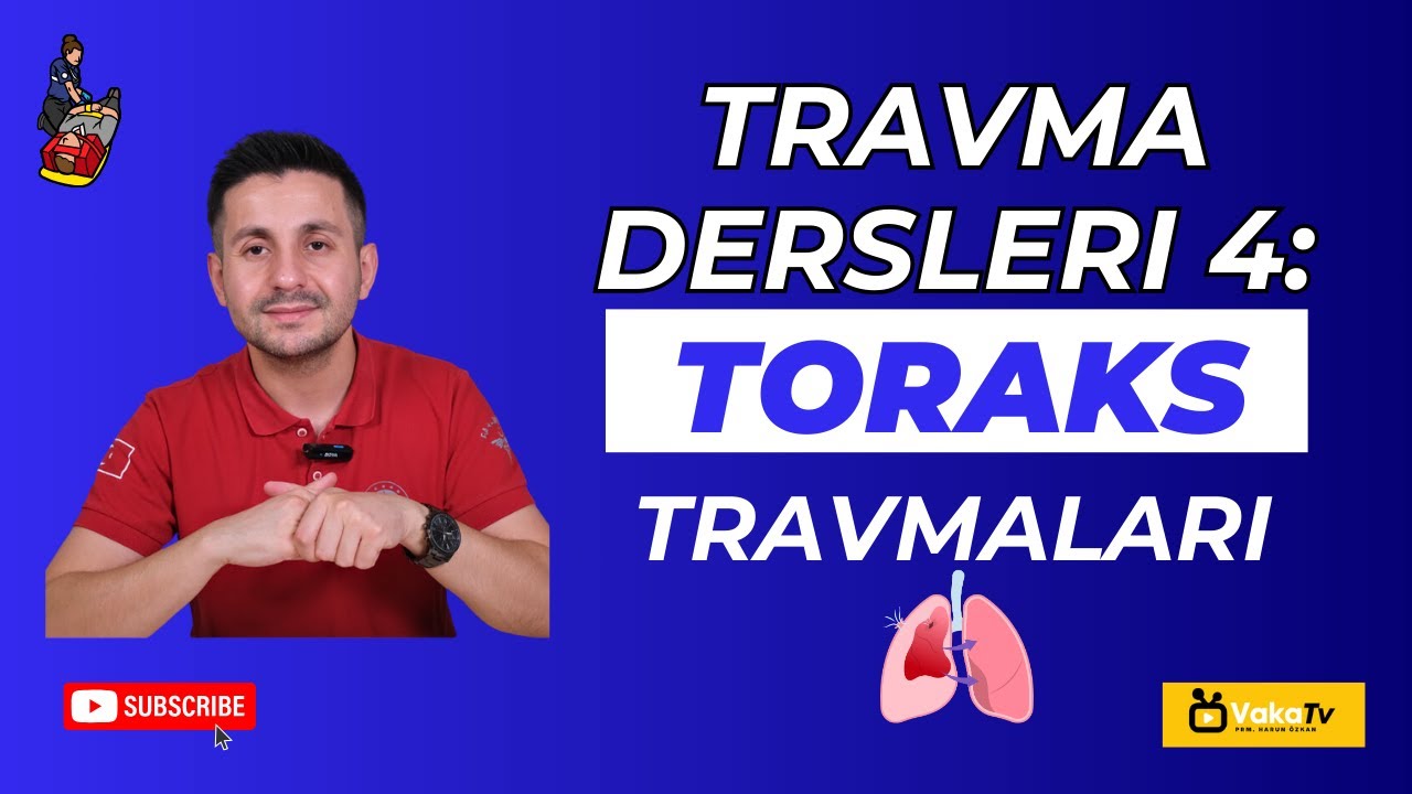 Travma Dersleri 5: Toraks (Göğüs) Travmaları - Trauma Lessons 5: Thoracic (Chest) Injuries