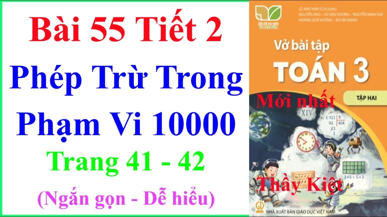 Vở Bài Tập Toán Lớp 3 Bài 55 Tiết 2 | Phép Trừ Trong Phạm Vi 10000 | Trang 41 – 42 | Kết Nối