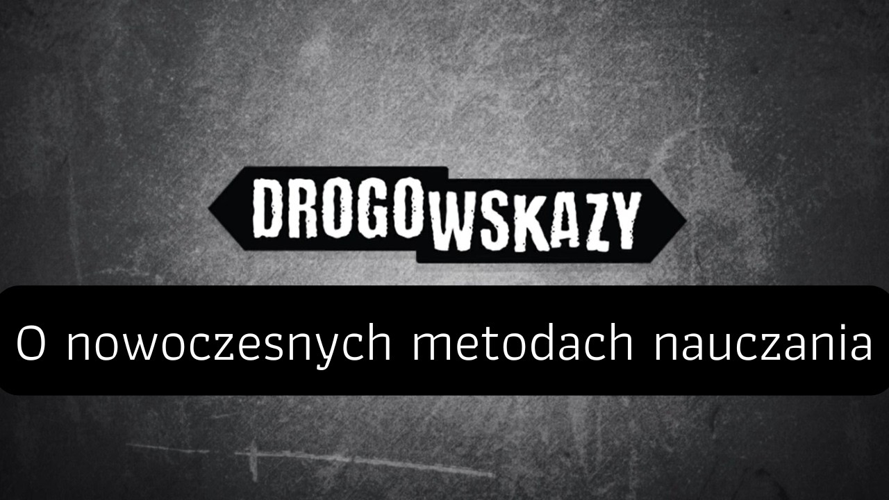 O nowoczesnych metodach nauczania | Drogowskazy