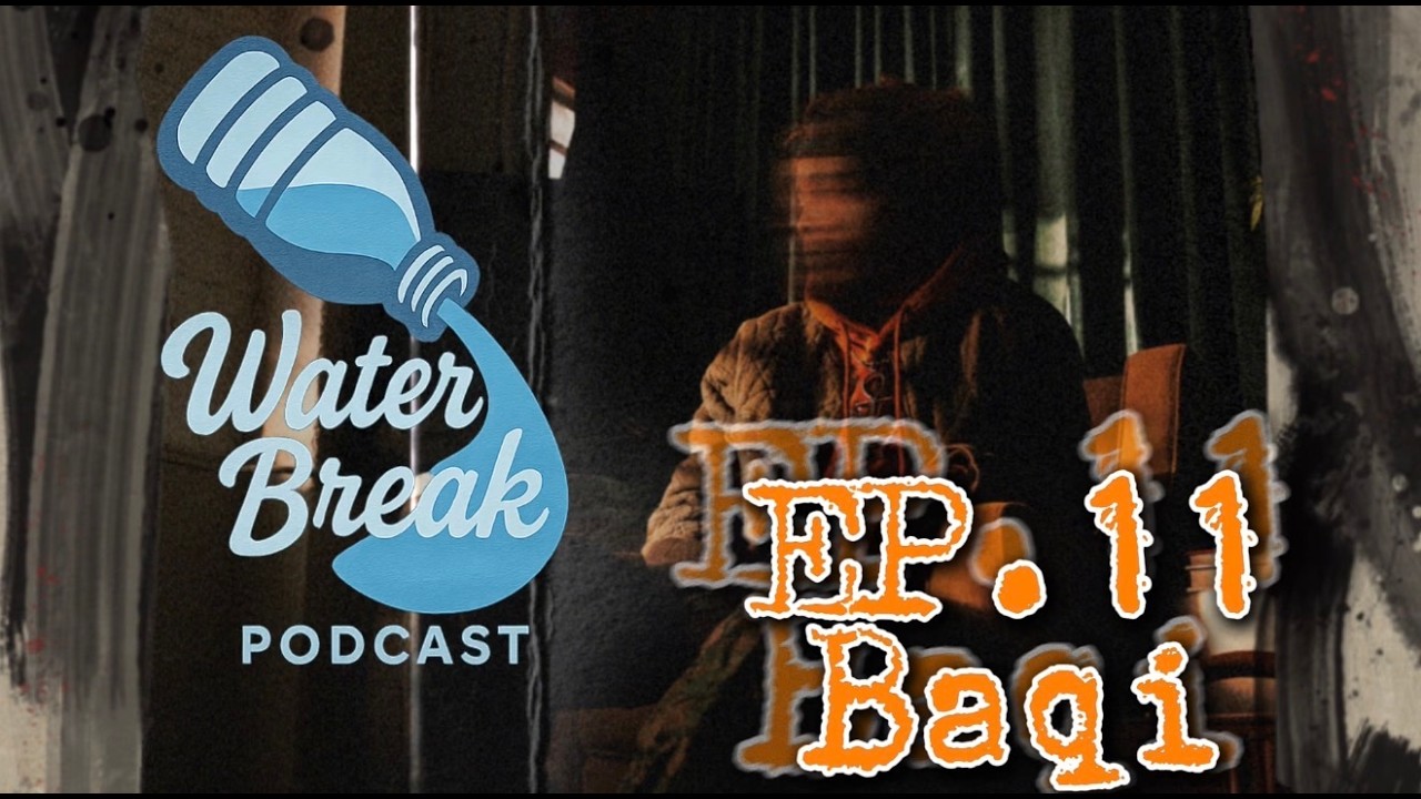 WATER BREAK EP 11 BAQI: EVERYTHING IS HIPHOP