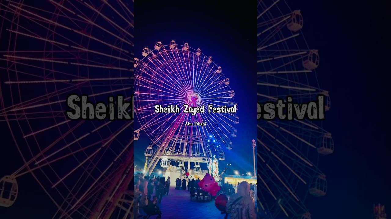 📍Sheikh Zayed Festival, Abu Dhabi 🇦🇪 Mini Global Village 