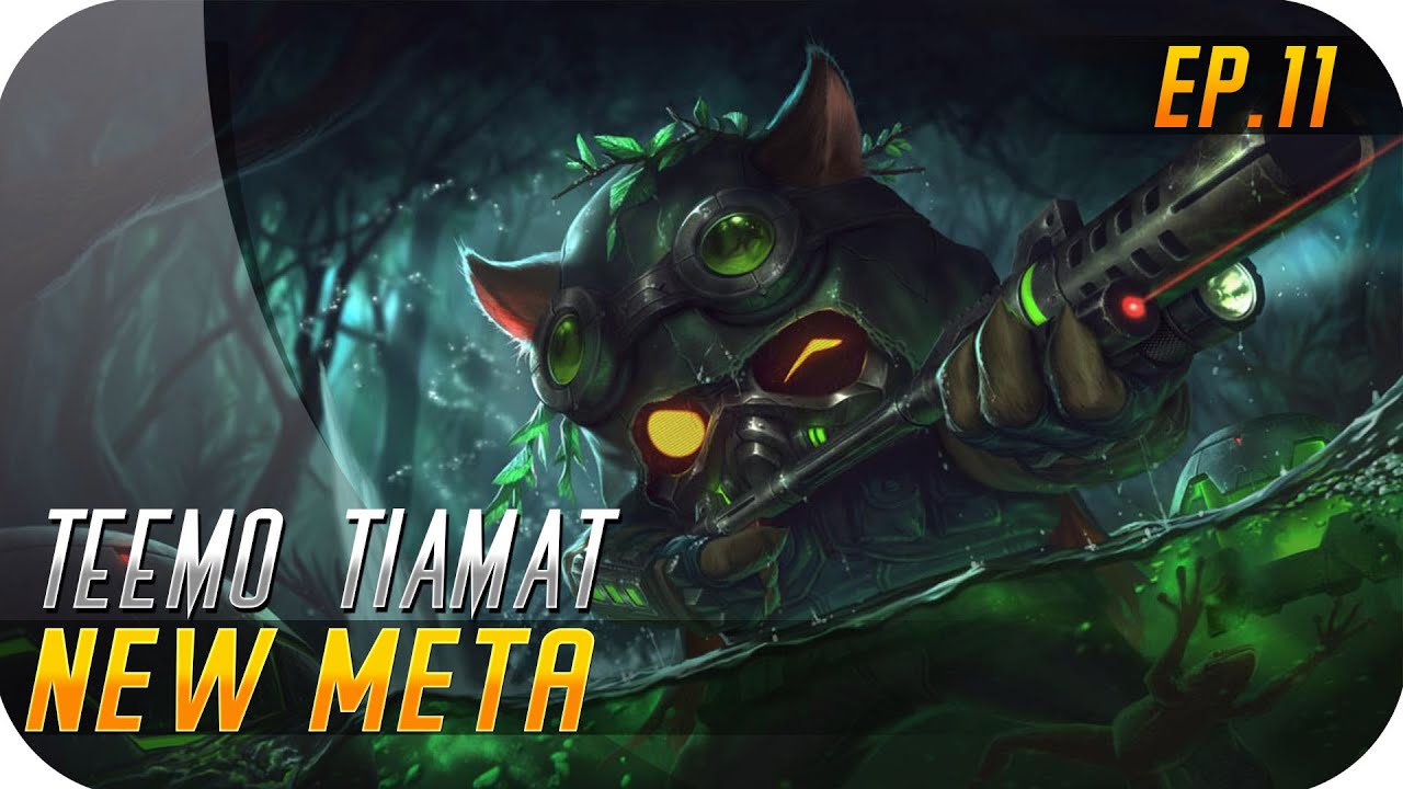 NEW META | EP 11 | TEEMO TIAMAT | Best Skin de la historia!!