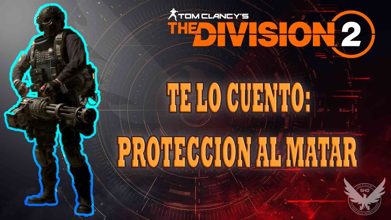 !!The Division 2!! TE LO CUENTO CON TODOS LOS JUGUETES: PROTECCION AL MATAR.