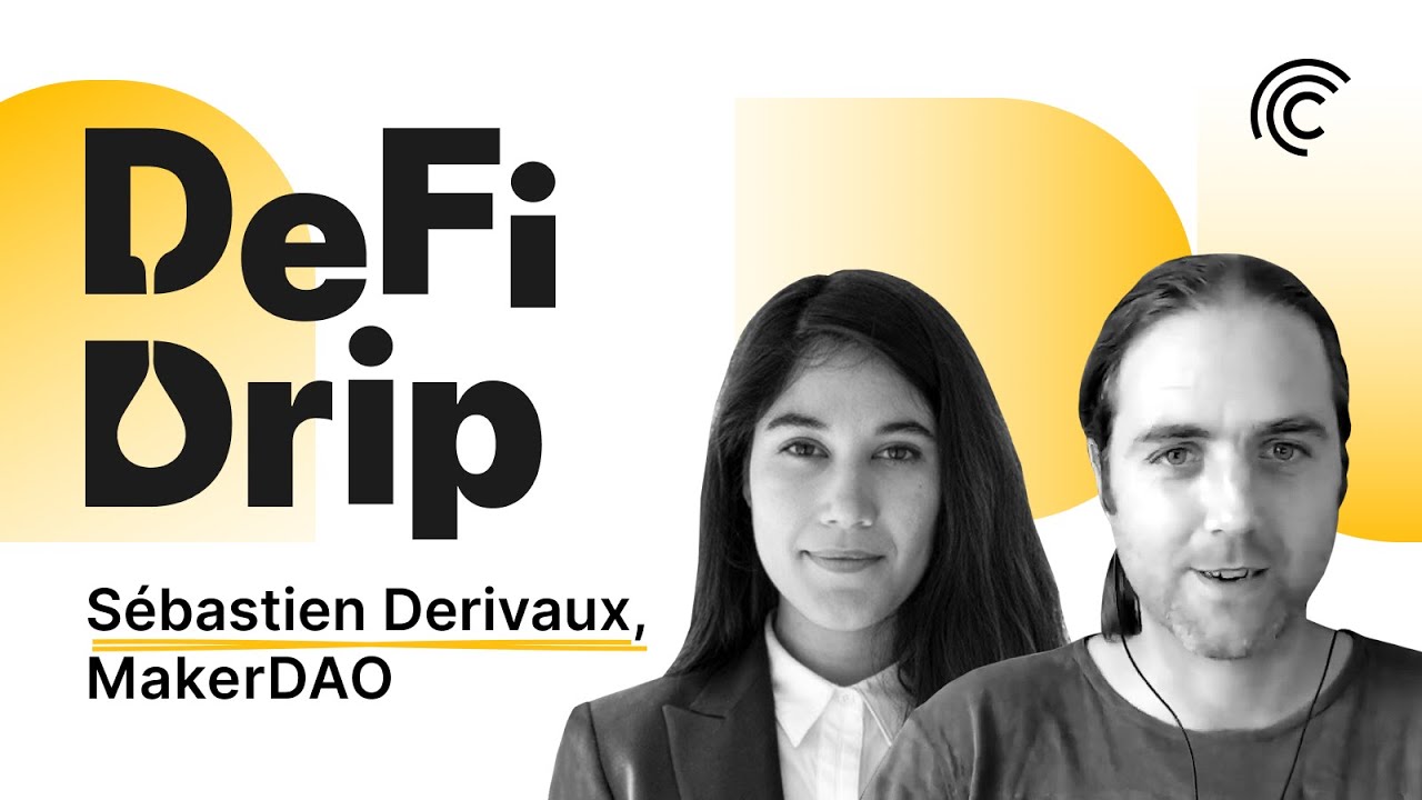 S&eacute;bastien Derivaux: MakerDAO and Real-World Assets | DeFi Drip