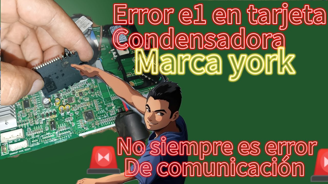 Error e1 en tarjeta condensadora marca york | No siempre son las conexiones