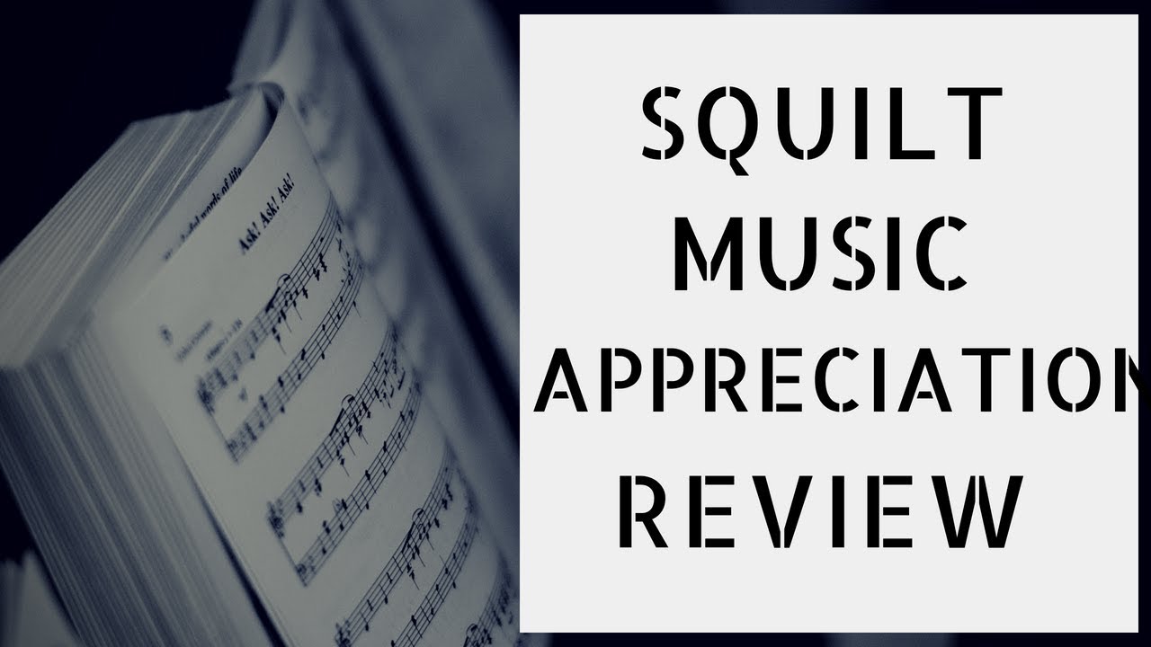Squilt Music Appreciation Review