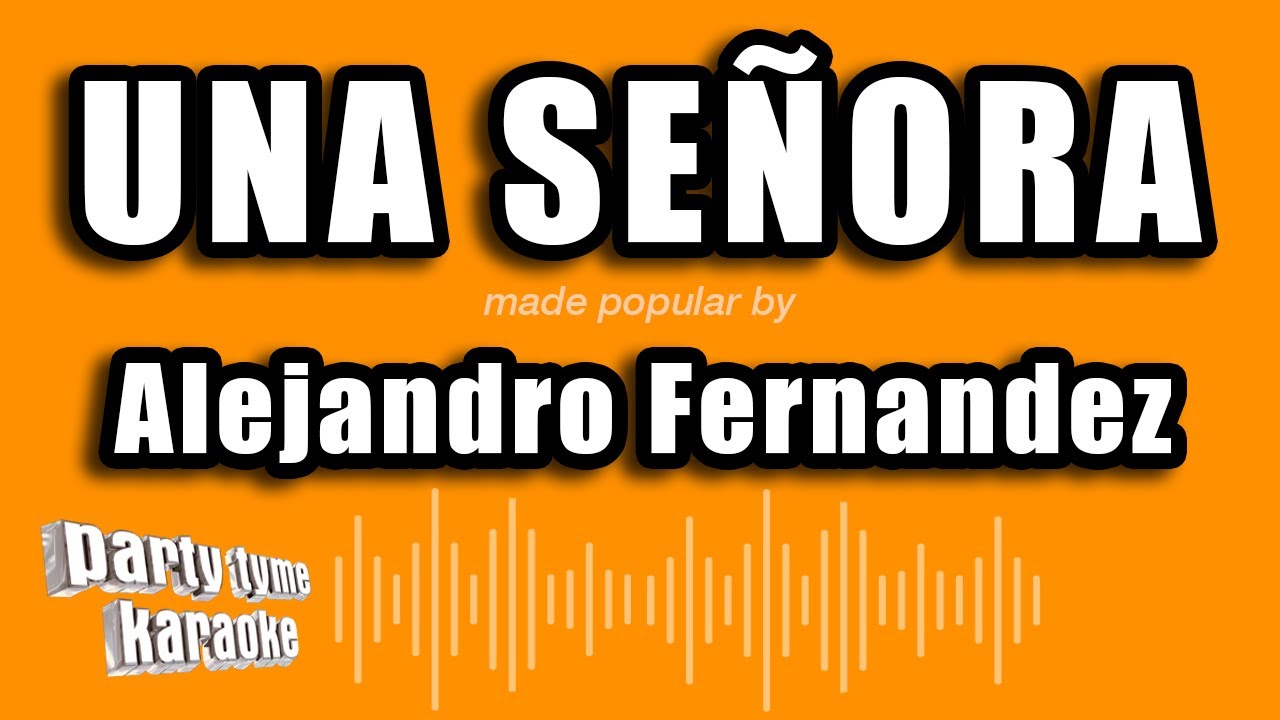 Alejandro Fernandez - Una Señora (Versión Karaoke)