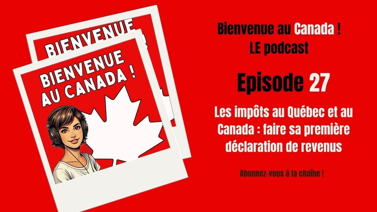 27. Les impôts au Québec et au Canada : connaître les grands principes